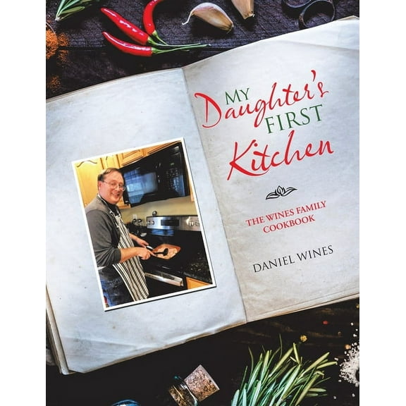 My Daughter's First Kitchen: The Wines Family Cookbook, (Paperback)