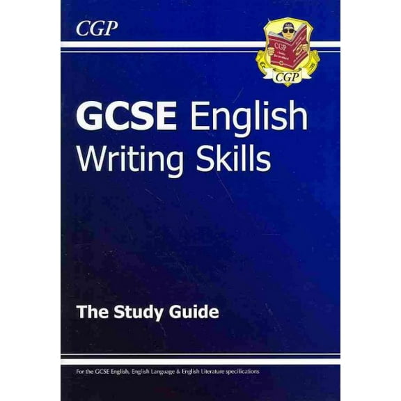 Gcse English Writing Skills Study Guide - for the Grade 9-1 Courses