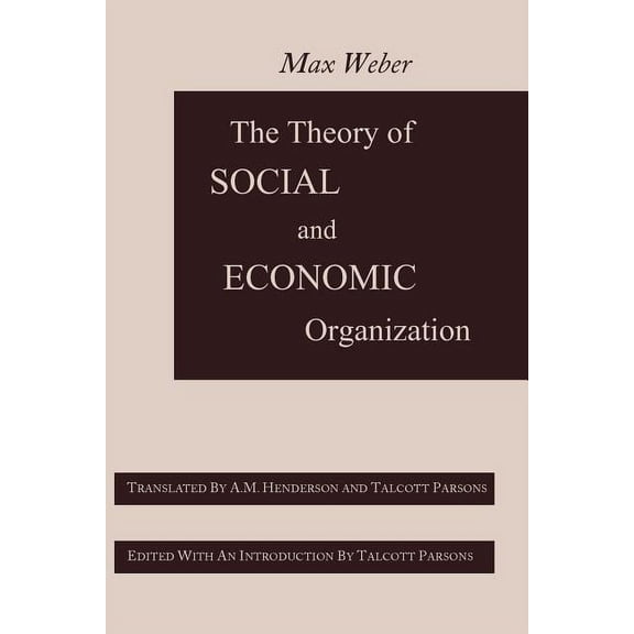 The Theory of Social and Economic Organization, (Paperback)