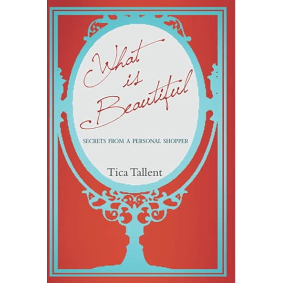 Pre-Owned What Is Beautiful: Secrets from a Personal Shopper (Paperback) 1935507761 9781935507765