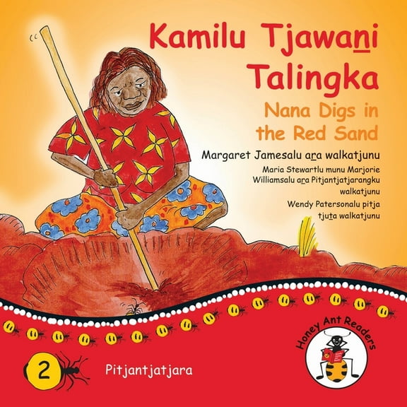 Honey Ant Readers Kamilu Tjawani Talingka - Nana Digs In The Red Sand, (Paperback)