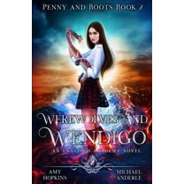 Penny and Boots Werewolves And Wendigo: An Unveiled Academy Novel, Book 2, (Paperback)