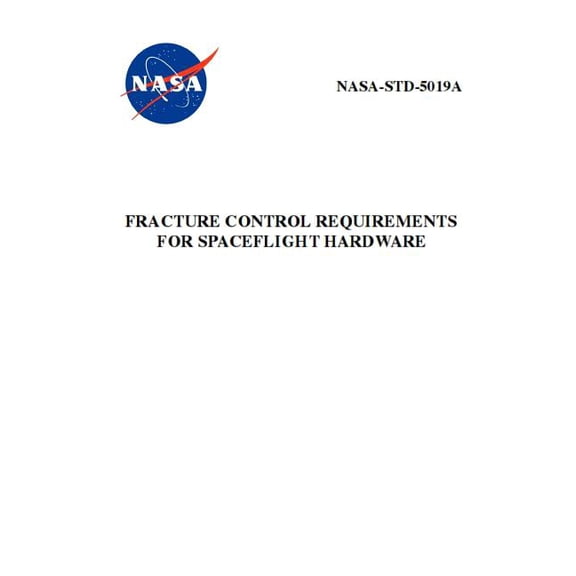 Fracture Control Requirements for Spaceflight Hardware: NASA-STD-5019a (Paperback)