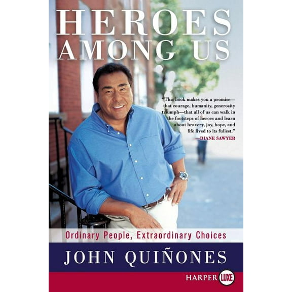 Heroes Among Us: Ordinary People, Extraordinary Choices, (Paperback)