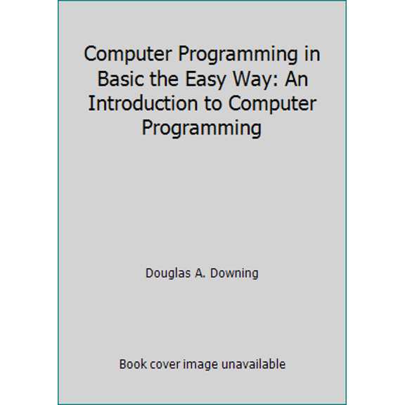 Pre-Owned Computer Programming in Basic the Easy Way: An Introduction to Computer Programming (Paperback) 0812026268 9780812026269