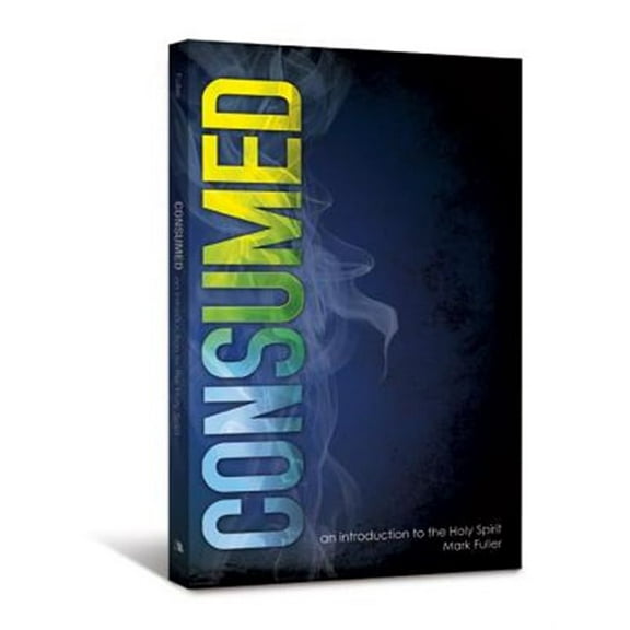 Consumed: An Introduction to the Holy Spirit (Paperback)