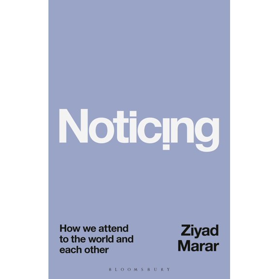 Pre-Owned Noticing: How We Attend to the World and Each Other (Hardcover) 135037623X 9781350376236
