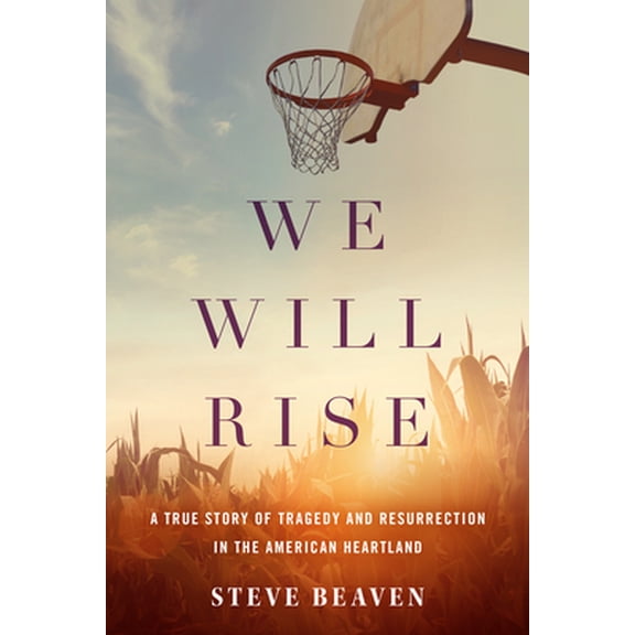 Pre-Owned We Will Rise: A True Story of Tragedy and Resurrection in the American Heartland (Paperback) 1503942201 9781503942202