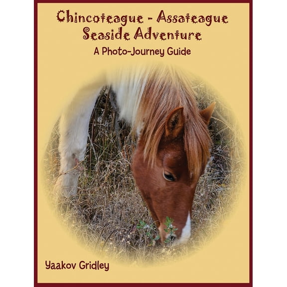 Chincoteague-Assateague Seaside Adventure: A Photo-Journey Guide, (Hardcover)