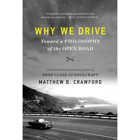 Why We Drive: Toward a Philosophy of the Open Road, (Paperback)