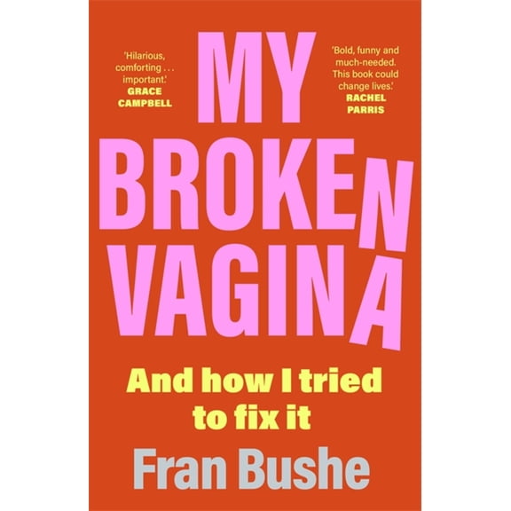 My Broken Vagina : One Woman's Quest to Fix Her Sex Life, and Yours (Paperback)