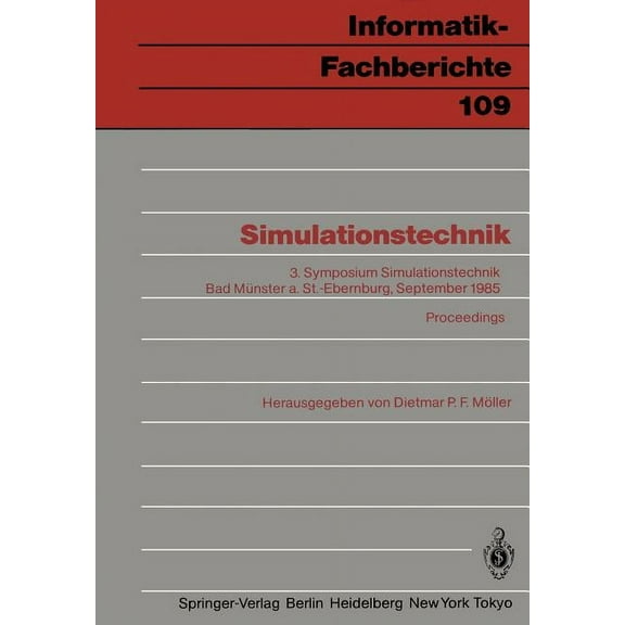 Informatik-Fachberichte Simulationstechnik: 3. Symposium Simulationstechnik Bad MÃ¼nster A. St.-Ebernburg 24.-26. September 1985 Proceedings, Book 109, (Paperback)