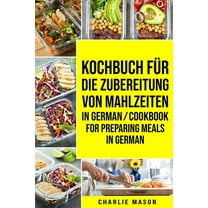 Kochbuch für die Zubereitung von Mahlzeiten In German/ Cookbook for preparing meals In German (Paperback)