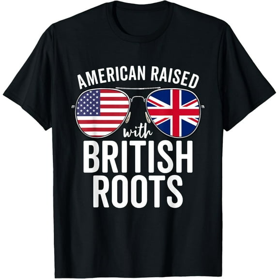 American Raised With British Roots USA United Kingdom Flag T-Shirt men and women can wear, black, white, gifts