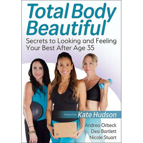 Pre-Owned Total Body Beautiful: Secrets to Looking and Feeling Your Best After Age 35 (Paperback) 1718202857 9781718202856