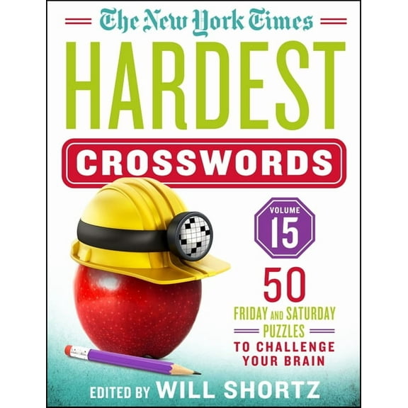 The New York Times Hardest Crosswords Volume 15: 50 Friday and Saturday Puzzles to Challenge Your Brain, (Spiral-Bound)