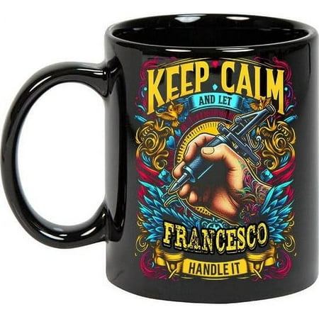 

Keep Calm and Let Francesco Handle It 11oz Black Mug Personalized Tattoo Artist Coffee Cup Tattoo Artist Present Tattoo Artist Gift Ideas Tattoo Artist Birthday Gifts 11oz Black Ceramic 241710