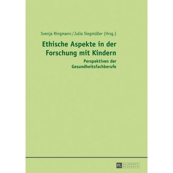 Ethische Aspekte in der Forschung mit Kindern: Perspektiven der Gesundheitsfachberufe, (Hardcover)