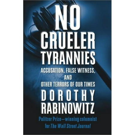 Pre-Owned No Crueler Tyrannies: Accusation, False Witness, and Other Terrors of Our Times (Hardcover) 0743228340 9780743228343