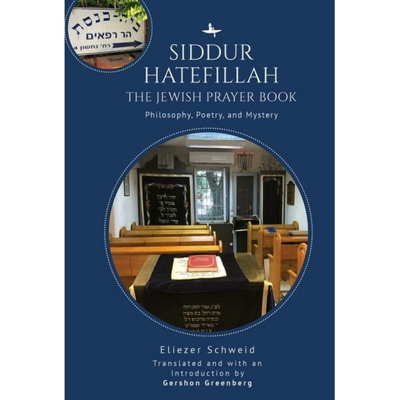 Siddur Hatefillah: The Jewish Prayer Book. Philosophy, Poetry, and Mystery, (Hardcover)