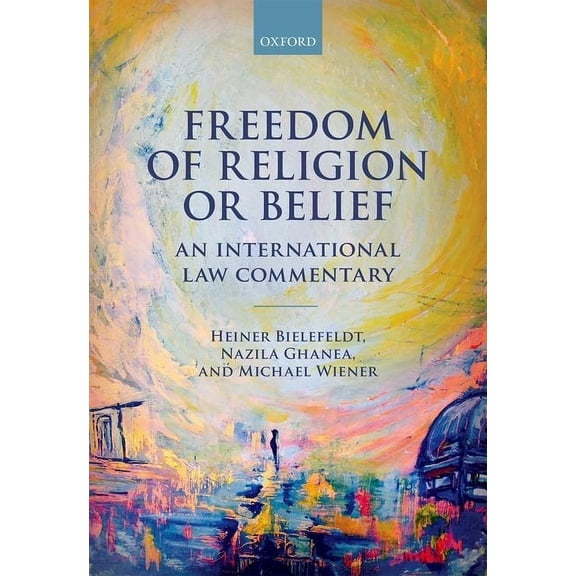 Freedom of Religion or Belief: An International Law Commentary, (Hardcover)