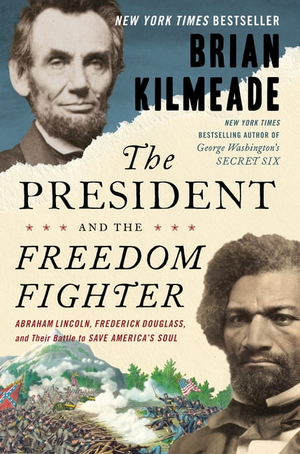 The President and the Freedom Fighter Abraham Lincoln, Frederick Douglass, and Their Battle to Save Americas Soul (Hardcover) pic