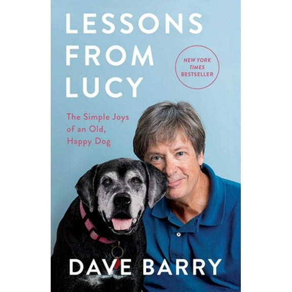 Pre-Owned Lessons from Lucy: The Simple Joys of an Old, Happy Dog (Hardcover) 1501161156 9781501161155