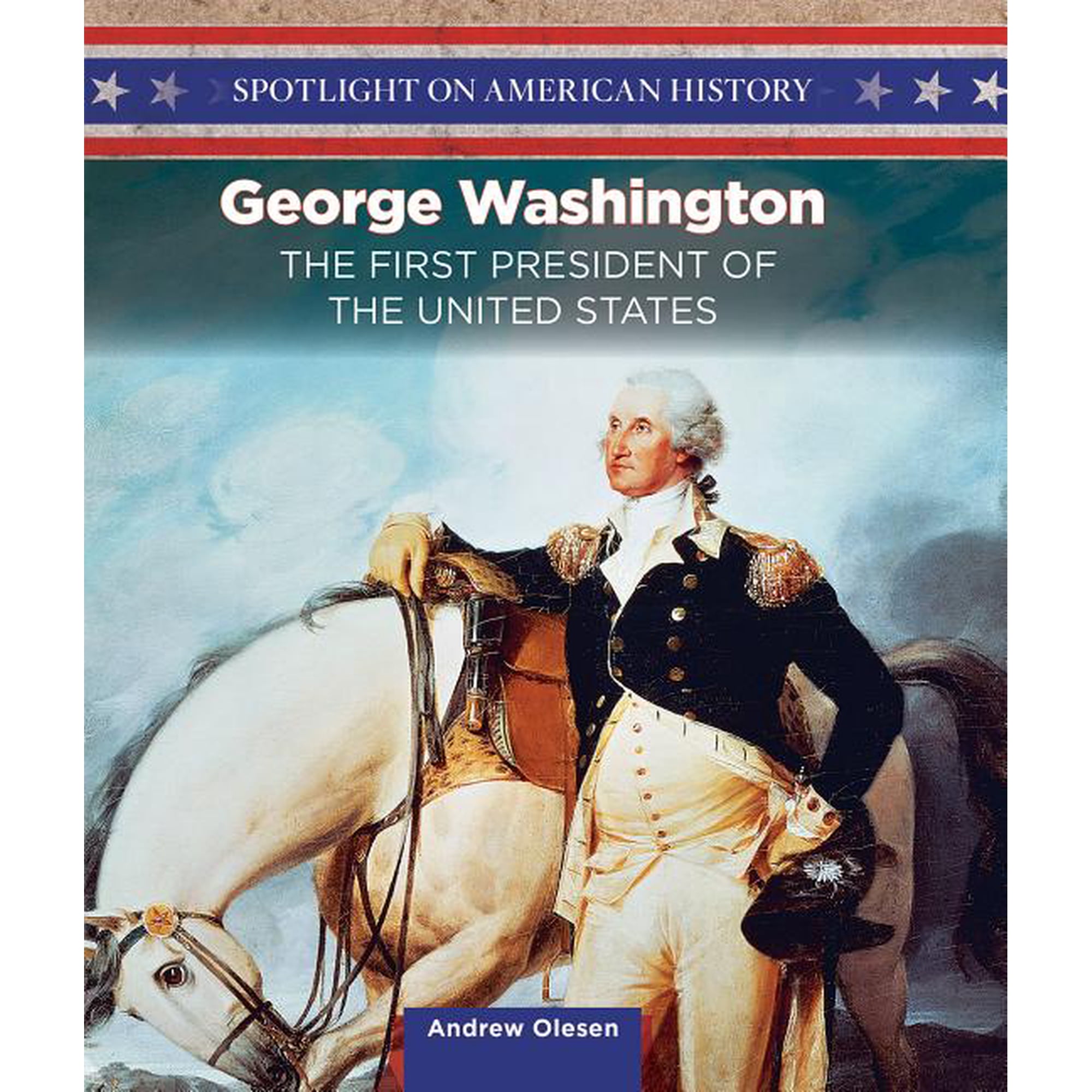 Spotlight on American History George Washington: America's History Maker, (Hardcover)