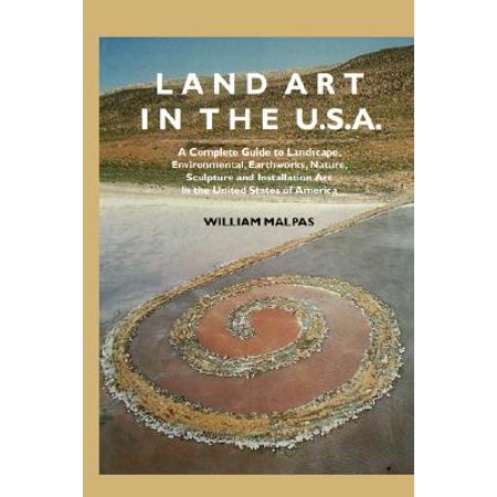 Land Art In The U S A Complete Guide To Landscape