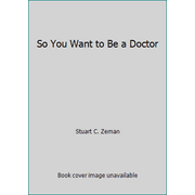 So You Want to Be a Doctor [Paperback - Used]