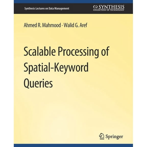 Synthesis Lectures on Data Management Scalable Processing of Spatial-Keyword Queries, (Paperback)