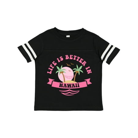 

Inktastic Life s Better in Hawaii Girls Toddler T-Shirt
