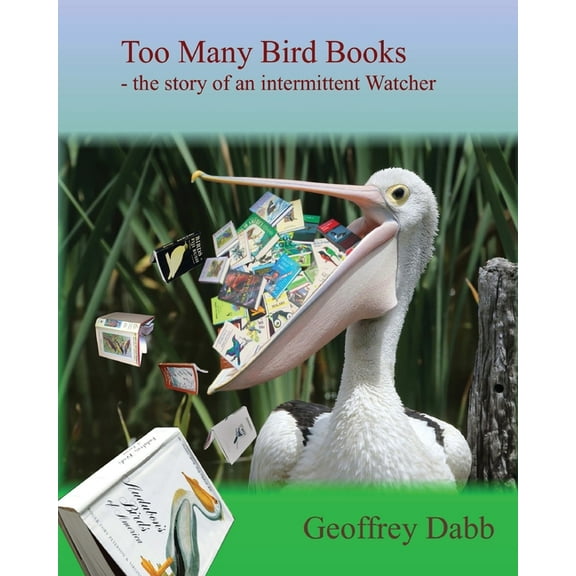 Too Many Bird Books: The Story of an Intermittent Watcher, (Paperback)
