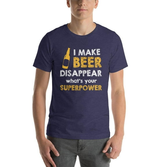 I make beer disappear, what's your superpower T-Shirt