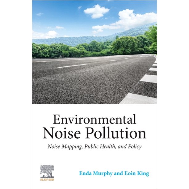 Environmental Noise Pollution Noise Mapping, Public Health, and Policy