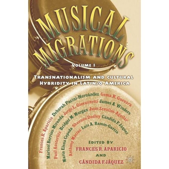 Musical Migrations: Transnationalism and Cultural Hybridity in Latin/O America, Volume I, (Paperback)