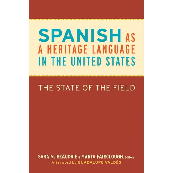 Georgetown Studies in Spanish Linguistic Spanish as a Heritage Language in the United States: The State of the Field, (Paperback)