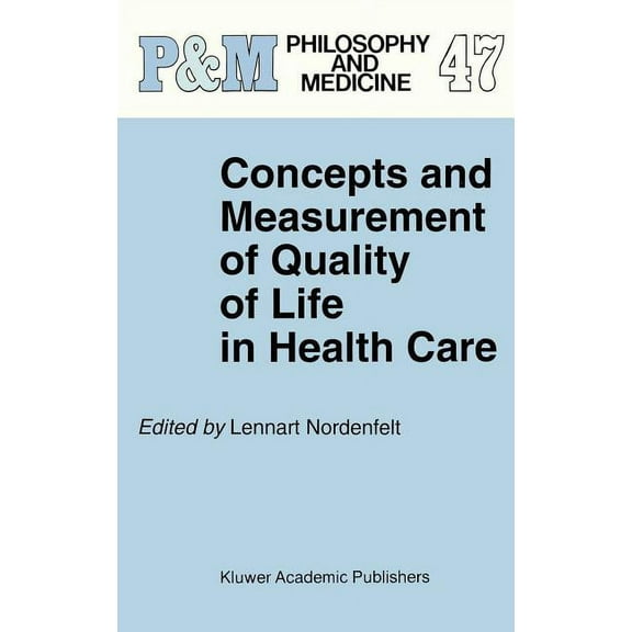 Philosophy and Medicine Concepts and Measurement of Quality of Life in Health Care, Book 47, (Hardcover)