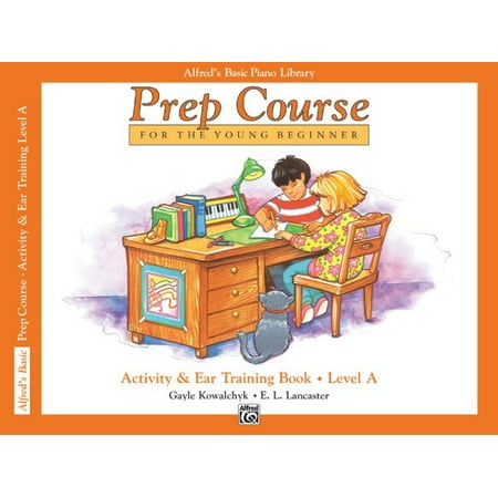 Alfred's Basic Piano Library: Alfred's Basic Piano Prep Course Activity & Ear Training, Bk a: For the Young Beginner