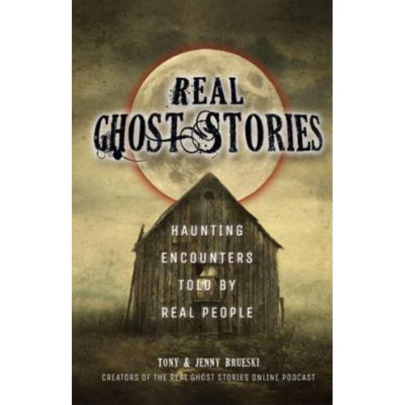 Pre-Owned Real Ghost Stories: Haunting Encounters Told by Real People (Paperback) 161243715X 9781612437156