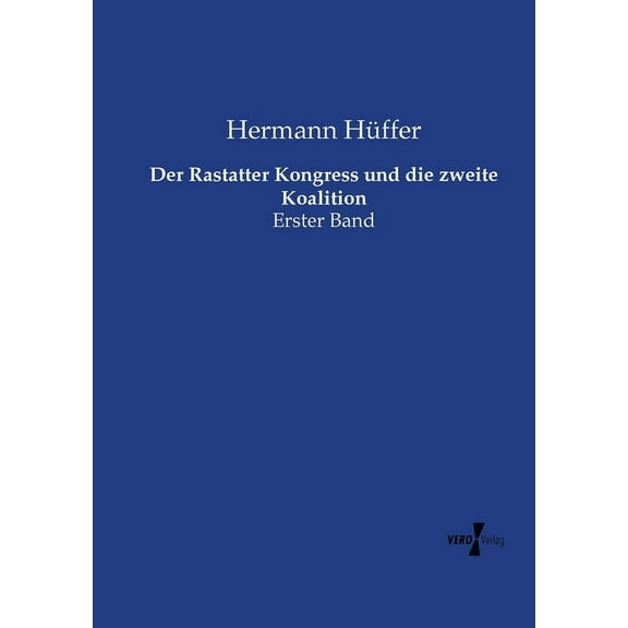 Der Rastatter Kongress und die zweite Koalition: Erster Band, (Paperback)