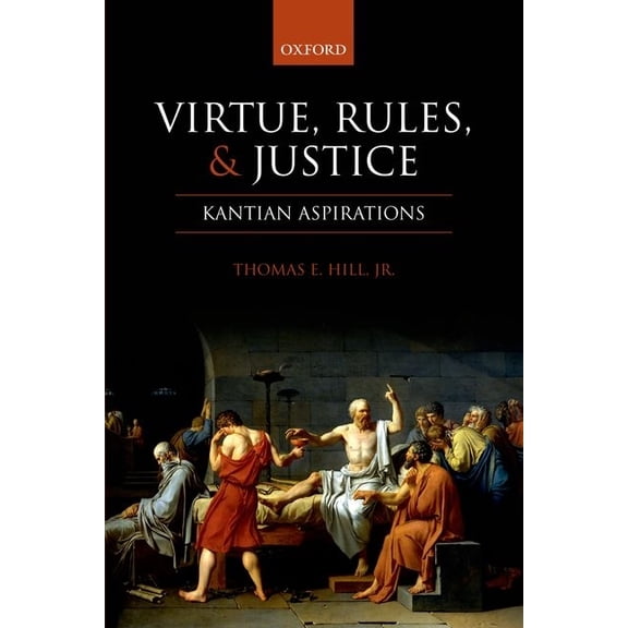 Virtue, Rules, and Justice: Kantian Aspirations, (Hardcover)