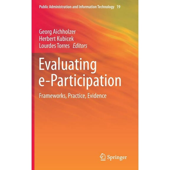 Public Administration and Information Te Evaluating E-Participation: Frameworks, Practice, Evidence, Book 19, (Hardcover)