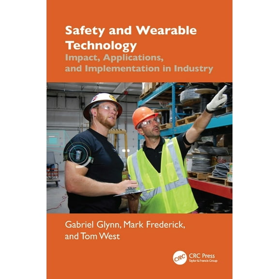 Safety and Wearable Technology: Impact, Applications, and Implementation in Industry, (Hardcover)
