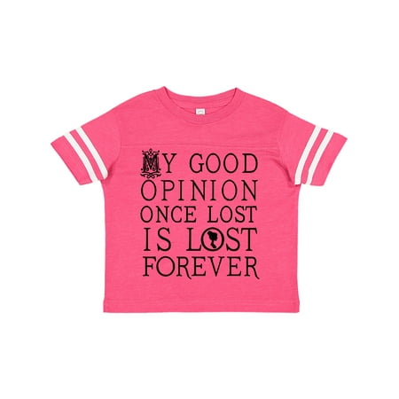 

Inktastic Jane Austen Good Opinion Quote Gift Toddler Toddler Girl T-Shirt