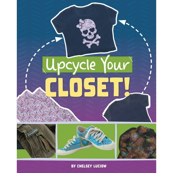 Extraordinary Upcycled Crafts Upcycle Your Closet!, (Hardcover)
