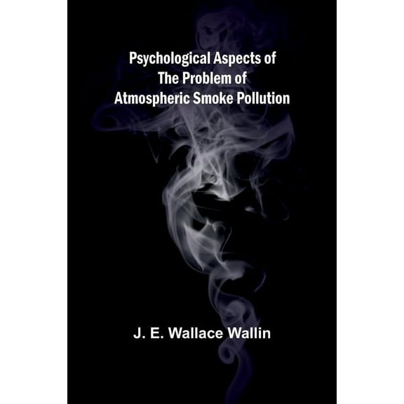 Psychological Aspects of the Problem of Atmospheric Smoke Pollution, (Paperback)