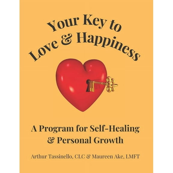 Your Key to Love & Happiness: A Program for Self-Healing & Personal Growth, (Paperback)