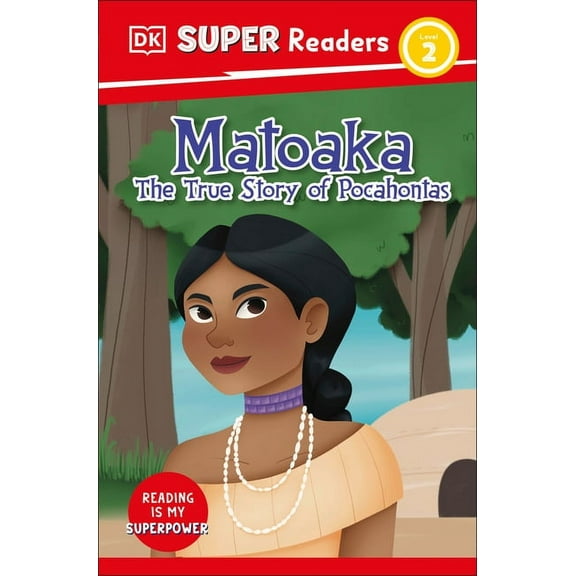 DK Super Readers DK Super Readers Level 2 Matoaka: The True Story of Pocahontas, (Paperback)
