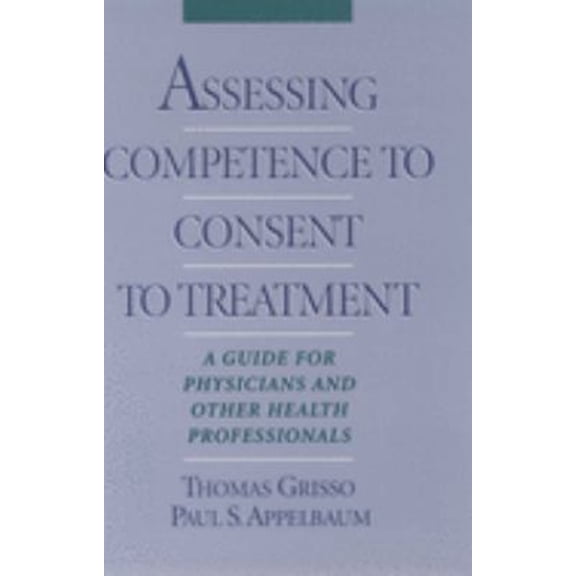 Pre-Owned Assessing Competence to Consent to Treatment: A Guide for Physicians and Other Health Professionals (Hardcover) 0195103726 9780195103724